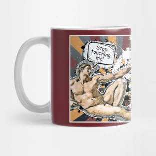 Stop touching me Mug